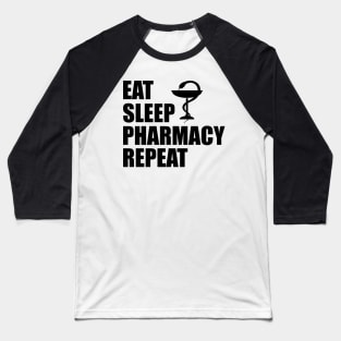 Pharmacist - Eat sleep pharmacy repeat Baseball T-Shirt